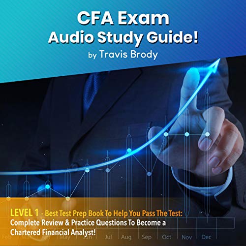CFA Exam Audio Study Guide! Level 1: Best Test Prep Book to Help You Pass the Test: Complete Review & Practice Questions ...