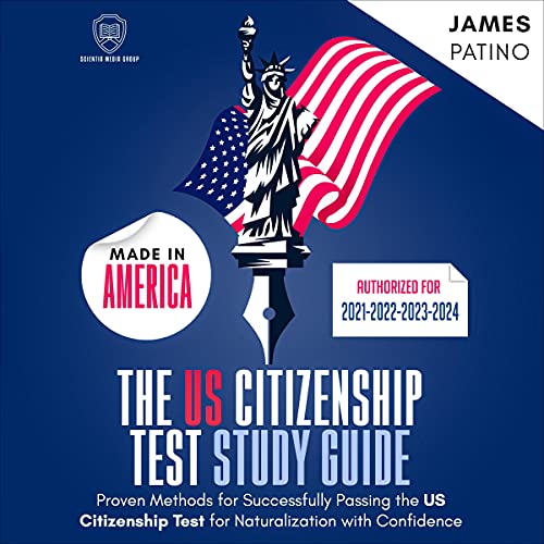 The US Citizenship Test Study Guide - American Edition (Authorized For 2021-2022-2023-2024): Proven Methods for Successfu...