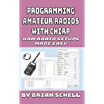 Programming Amateur Radios with CHIRP: Ham Radio Setups Made Easy (Amateur Radio for Beginners)