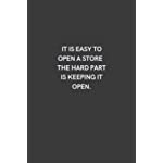 It is easy to open a store - the hard part is keeping it open: Lined notebook